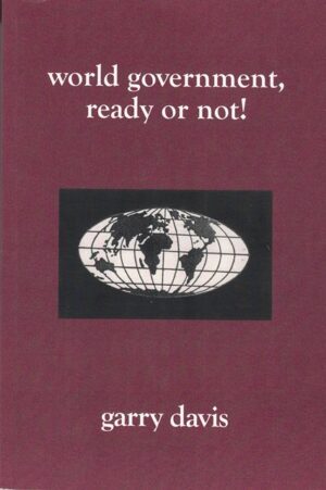 World Government, Ready Or Not!